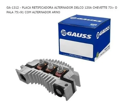 Retificador Alternador Chevrolet Chevette Opala 73 93 120A Diodo 6X35A Gauss GA1312 6X35A, GA1312